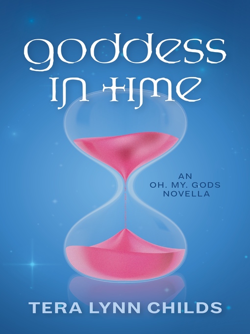 Title details for Goddess in Time by Tera Lynn Childs - Available